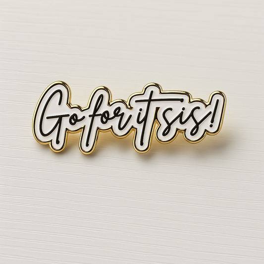 Go For It Sis! Lapel Pin (PRE-ORDER)