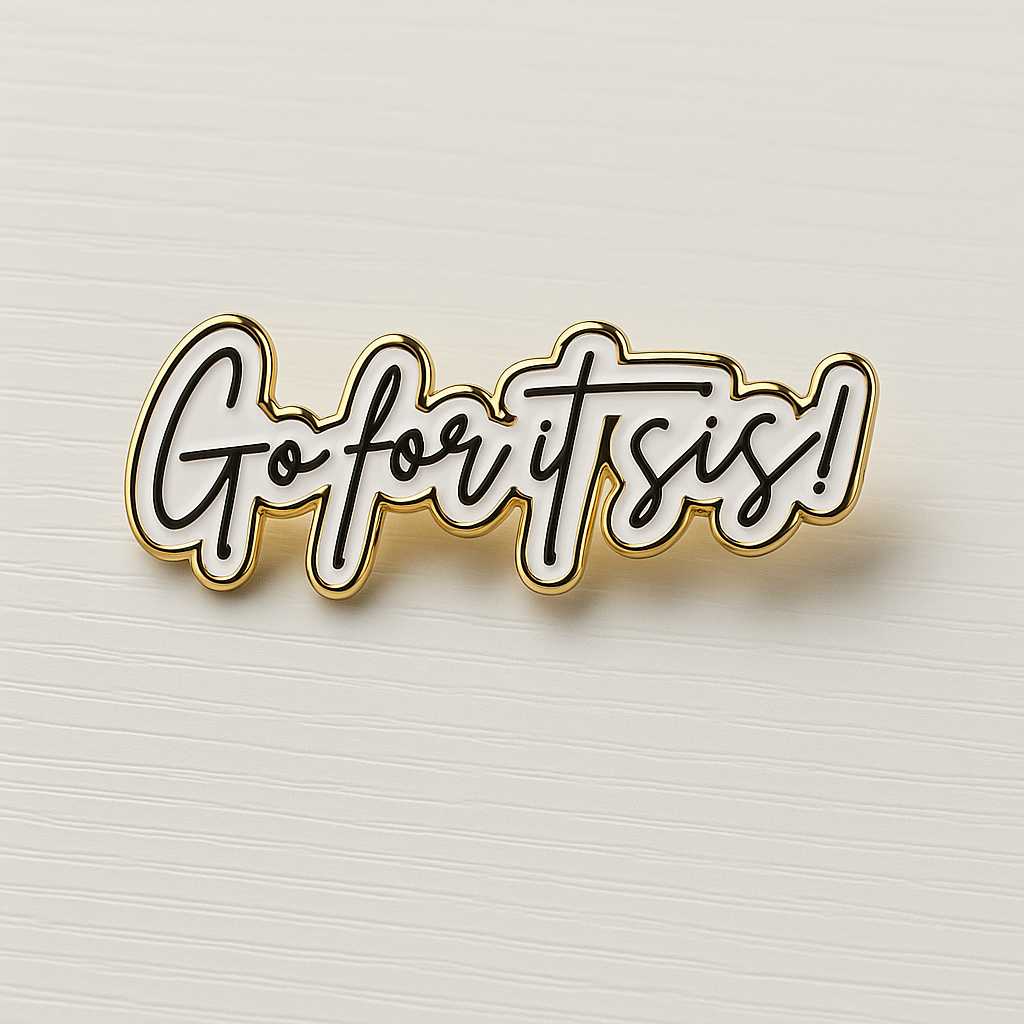Go For It Sis! Lapel Pin