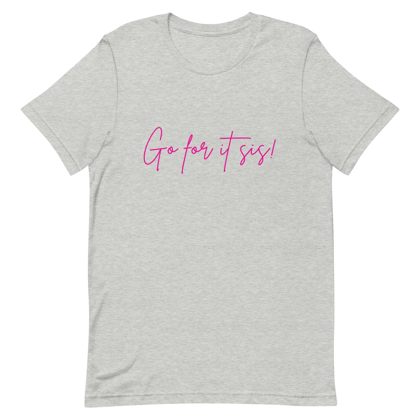 Go For It Sis! Gray & Pink Pep Talk Unisex T-Shirt