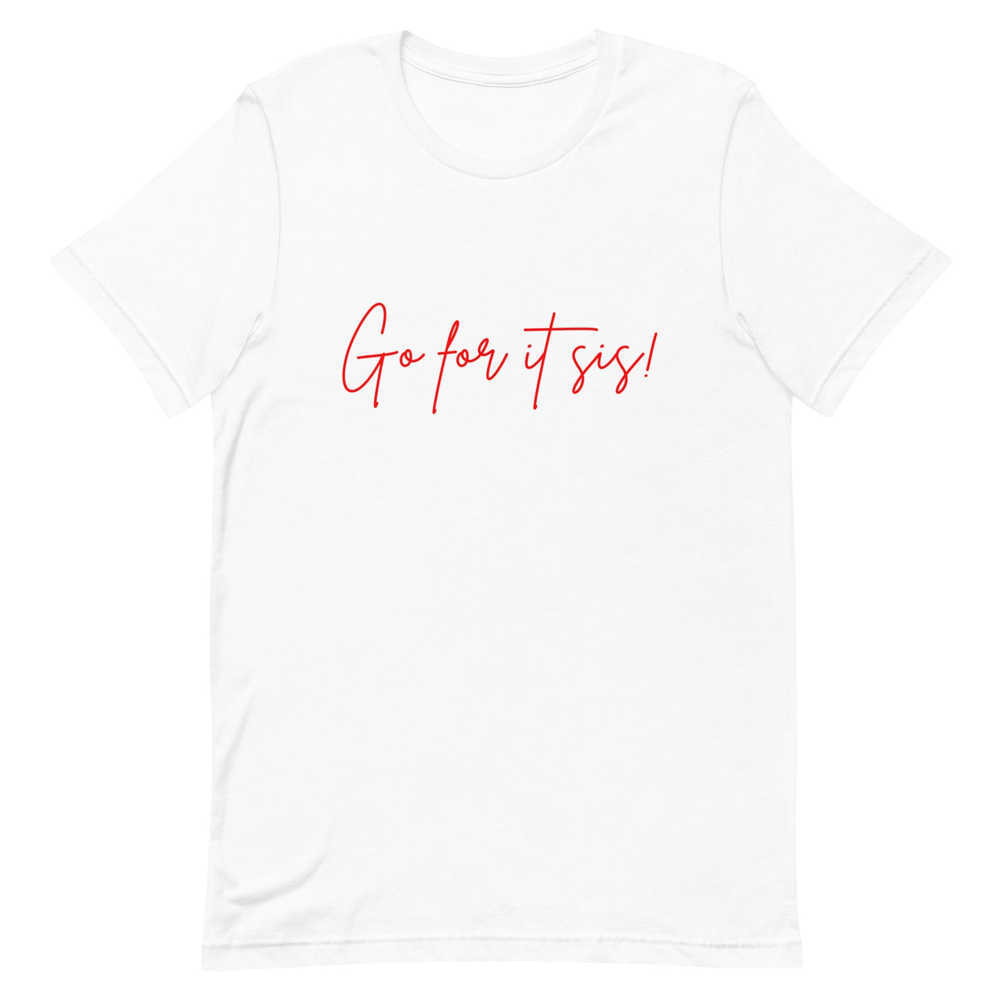 Go For It Sis! White & Red Pep Talk Unisex T-Shirt