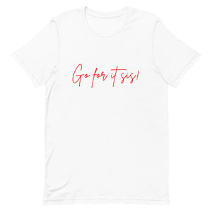 Go For It Sis! White & Red Pep Talk Unisex T-Shirt