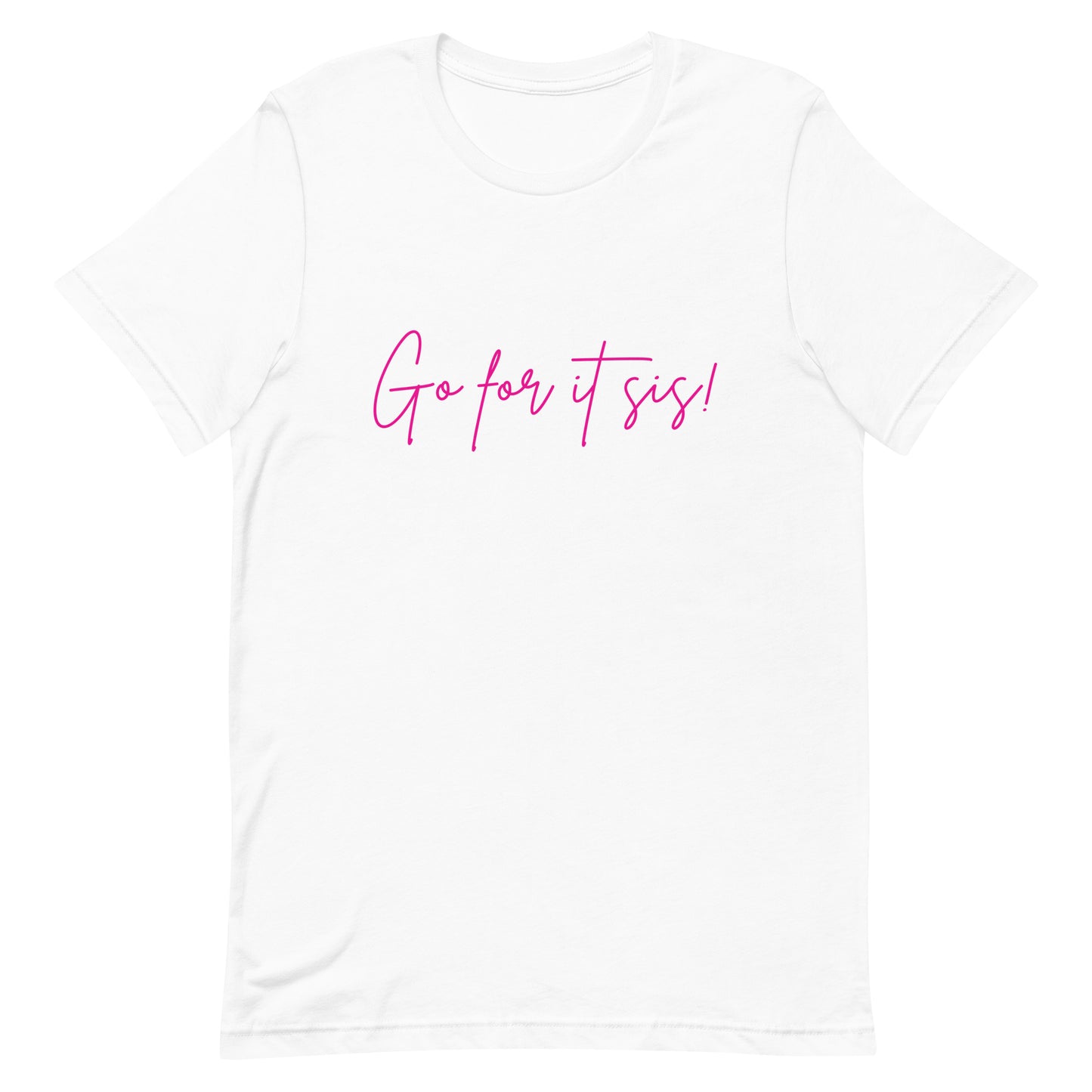 Go For It Sis! White & Pink Pep Talk Unisex T-Shirt