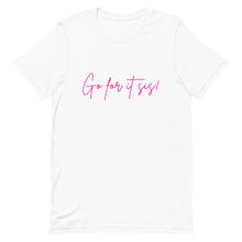 Load image into Gallery viewer, Go For It Sis! White &amp; Pink Pep Talk Unisex T-Shirt
