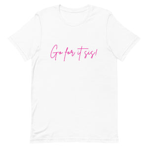 Go For It Sis! White & Pink Pep Talk Unisex T-Shirt