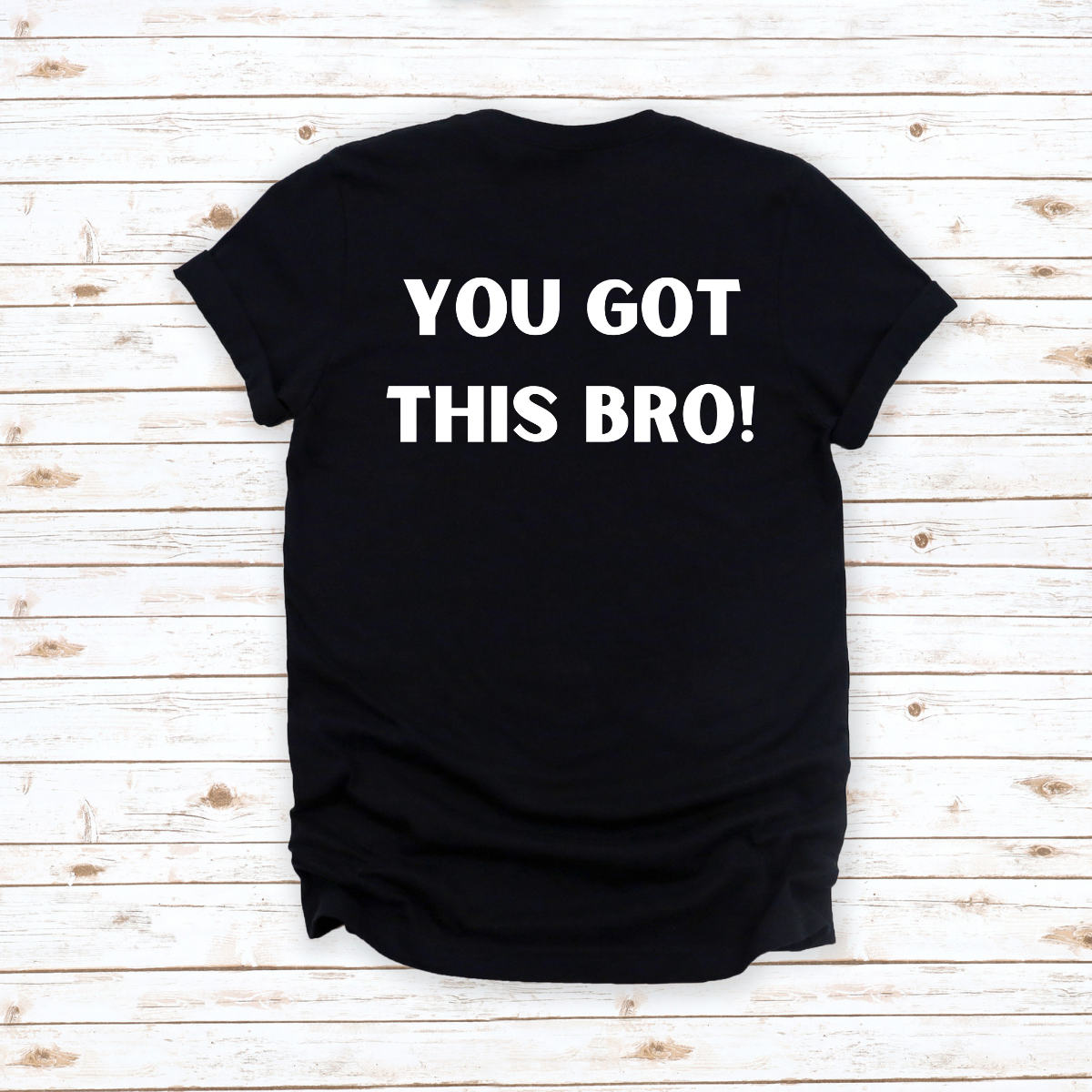 You Got This Bro! Short Sleeve Black T-Shirt