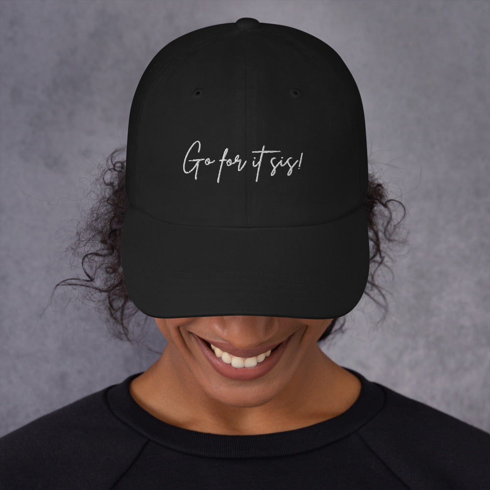 Go For It Sis! Classic Dad Hat (Black or Camo)