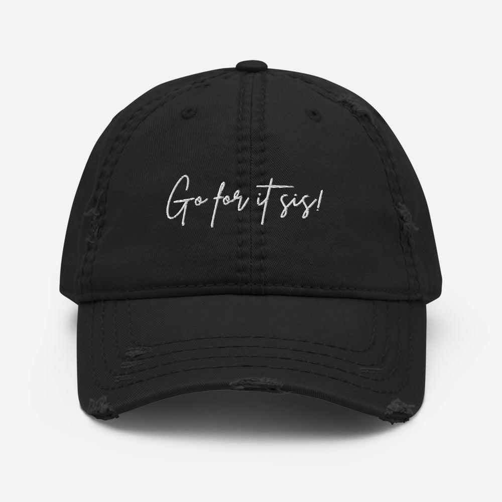 Go For It Sis! Distressed Dad Hat